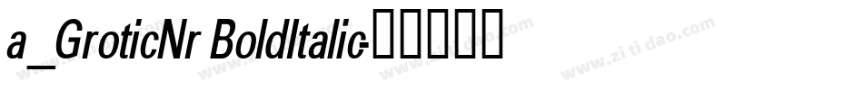 a_GroticNr BoldItalic字体转换